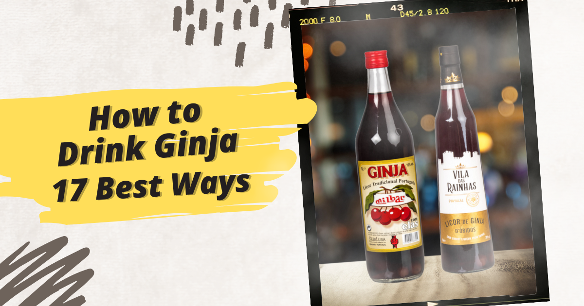 How to Drink Ginja: 17 Best Ways